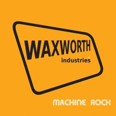 Waxworth Industries Machine Rock EP