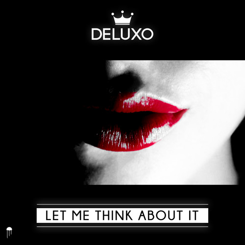 Deluxo - Let Me Think About It