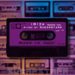 Ibiza Session August 2018 (mixed by Sugarstarr)