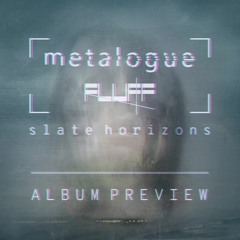 Slate Horizons - Album Preview [Metalogue & Fluff]