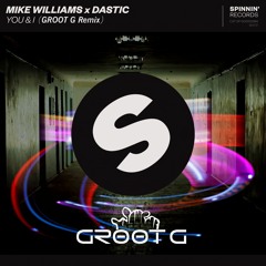 You & I - Mike Williams (Groot G Remix)