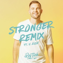 Roy Tosh Ft. V. Rose - Stronger Remix