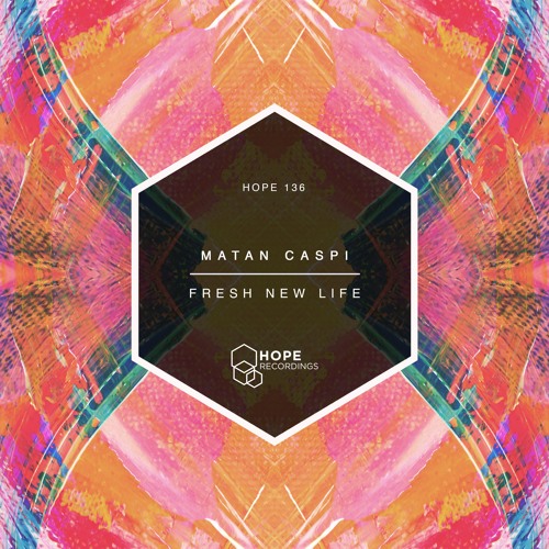 Matan Caspi - Fresh New Life (Original Mix) [Hope Recordings]
