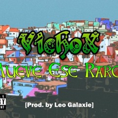 VichoX - Mueve Ese Raro [Prod. By Leo Galaxie]