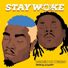 DarkoVibes – Stay Woke ft. StoneBwoy - CLEAN VERSION + LYRICS