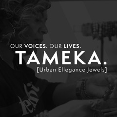 Our Voices. Our Lives. presents TAMEKA. (AUDIO)