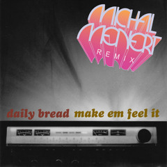 Daily Bread - Make Em Feel It (Michal Menert Remix)