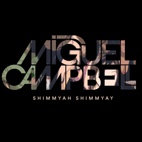 Miguel Campbell - Shimmyah Shimmyay