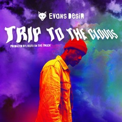 Evans Desir - Trip To The Clouds (produced by Kato On The Track)