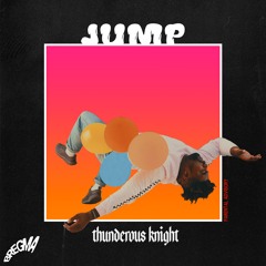 JUMP Feat. Thunderous Knight
