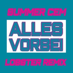 Summer Cem - ALLES VORBEI - LOBSTER REMIX