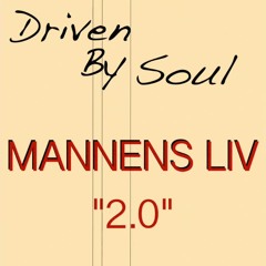 Driven By Soul - Mannens Liv
