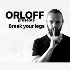ORLOFF 2018 - 08 - 17 Break Your Legs