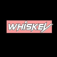 Whiskey [prod. Kay P x WiLLd]