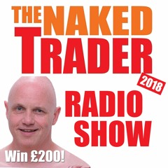 The Naked Trader Radio Show By Robbie Burns