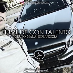 Humilde Con Talento - Grupo Mala Influenzia (Corridos 2018)