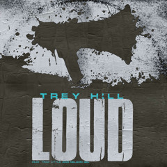 Trey Hill - Loud ft. Tray Little & Nelson Sel