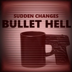 [Sudden Changes] Bullet Hell [Cover] (200 Followers 2/2)
