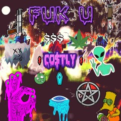 CO$TLY - Fuk U [Premiere]