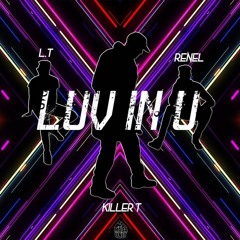LUV IN U — KILLER T / LT / RÉNEL