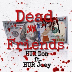 HUR Don x HUR Joey - Dead Friends