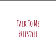 Talk To Me Freestyle