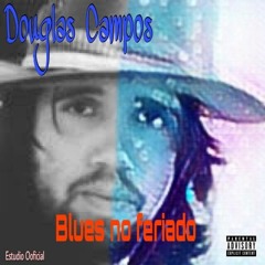 Douglas Campos - Blues no feriado