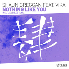 Shaun Greggan feat. VIKA - Nothing Like You (Six Senses Remix) [Out Now]