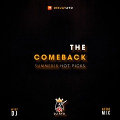 The Comeback - Summer 2018 Afrobeats mix by @_djayo