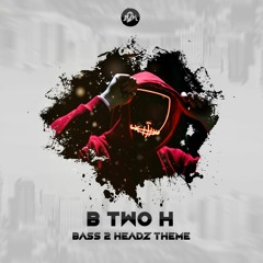 Bass 2 Headz - B Two H (BUY)