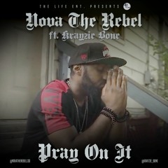 Nova The Rebel & Krayzie Bone- Pray On It