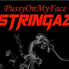 PussyOnMyFace - Stringaz