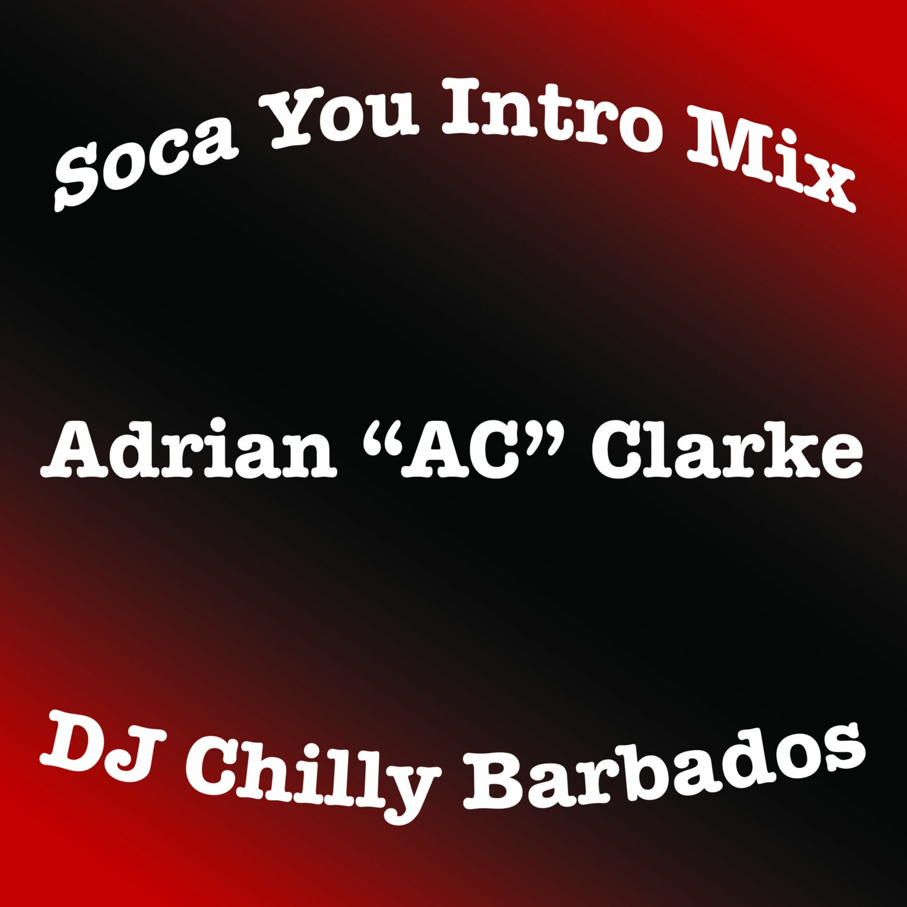 Introducing Dj Chilly's Soca You Into Remix - Adrian AC Clake episode artwork