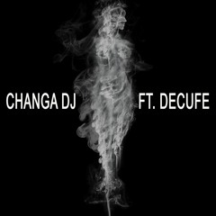 Changa Dj- La Chica De Humo (ft. Decufe & The Dj B) Remastered 2018