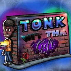 Tonk Wit Tha Gift - Wanna Be A Soulja