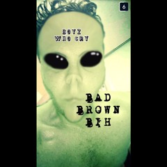 Bad Brown Bih (the truth)