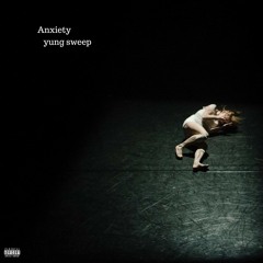 YUNG SWEEP - Anxiety (Prod. Sez On The Beat)
