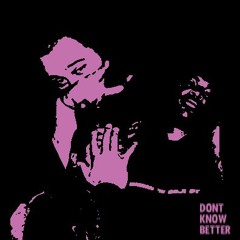 Don't Know Better (feat. Lamont & Ukamea)