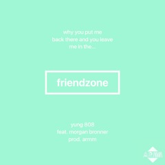 Friendzone - feat.Morgan Bronner prod.ARMM (STREAM ON SPOTIFY AND APPLE MUSIC)