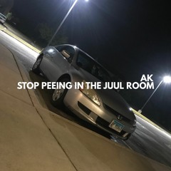 Stop Peeing In The Juul Room