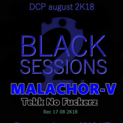 Malachor V - Tekk No Fuckerz @ DCP Black sessions 2 - August 2K18 high & dry set