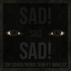 XXXTENTACION - SAD! - TOP Spanish Cover/Remix By TEOH & IMike GZ