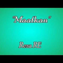 ♥-[Maafkanlah - Reza Re]-♥