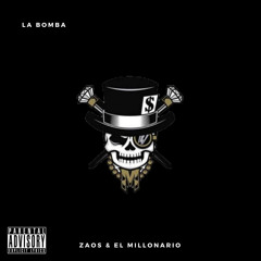 Millonario & ZAOS - La Bomba (Remix)