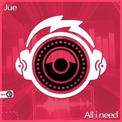 Jue - All I Need (Original Mix) **NOW OUT ON ALL STORES**