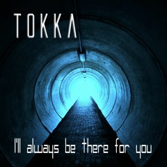 I'll always be there for you