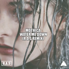 Mothica - Water Me Down (Ras Remix)