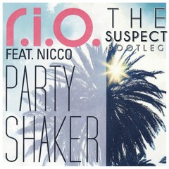 R.I.O. Feat. Nicco - Party Shaker (The Suspect Bootleg Edit)