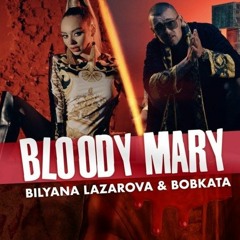 BILYANA LAZAROVA & BOBKATA - Bloody Mary