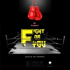 Fight For You (prod by the freshest)
